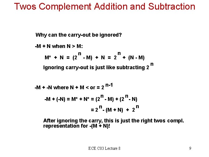 Twos Complement Addition and Subtraction Why can the carry-out be ignored? -M + N Twos Complement Addition and Subtraction Why can the carry-out be ignored? -M + N
