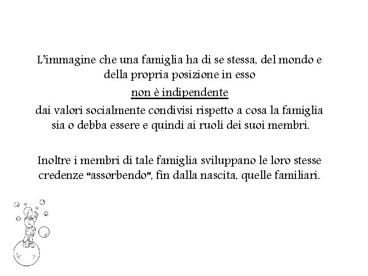 L’immagine che una famiglia ha di se stessa, del mondo e della propria posizione