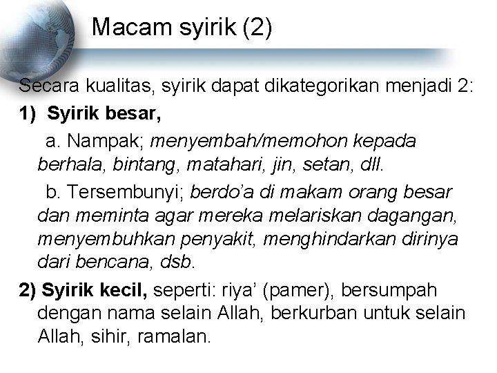 Macam syirik (2) Secara kualitas, syirik dapat dikategorikan menjadi 2: 1) Syirik besar, a.