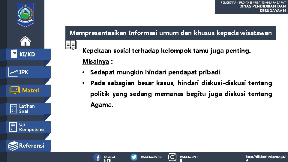 PEMERINTAH PROVINSI NUSA TENGGARA BARAT DINAS PENDIDIKAN DAN KEBUDAYAAN Mempresentasikan Informasi umum dan khusus