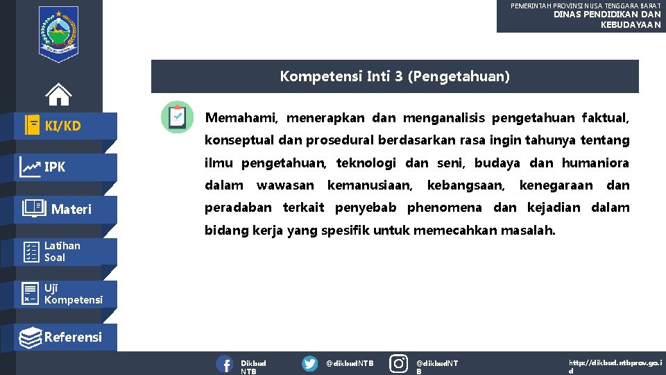 PEMERINTAH PROVINSI NUSA TENGGARA BARAT DINAS PENDIDIKAN DAN KEBUDAYAAN Kompetensi Inti 3 (Pengetahuan) KI/KD