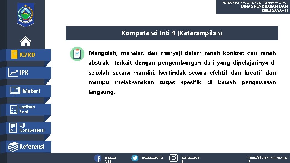 PEMERINTAH PROVINSI NUSA TENGGARA BARAT DINAS PENDIDIKAN DAN KEBUDAYAAN Kompetensi Inti 4 (Keterampilan) KI/KD