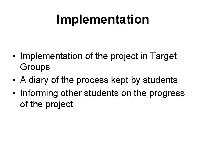 Implementation • Implementation of the project in Target Groups • A diary of the