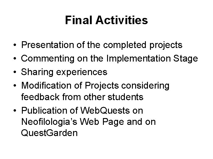 Final Activities • • Presentation of the completed projects Commenting on the Implementation Stage