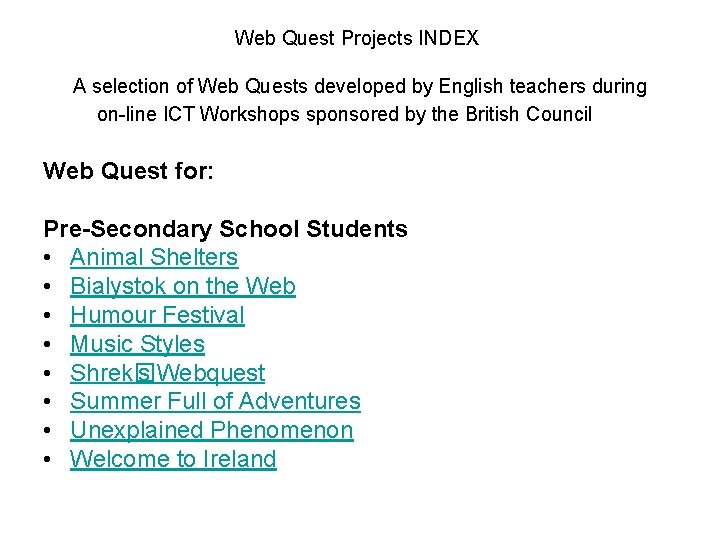 Web Quest Projects INDEX A selection of Web Quests developed by English teachers during