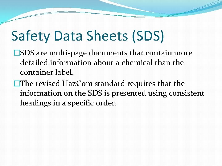 Safety Data Sheets (SDS) �SDS are multi-page documents that contain more detailed information about
