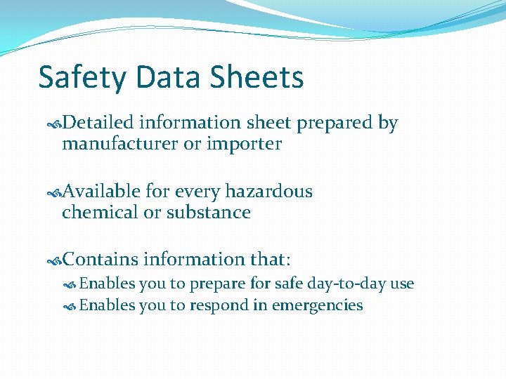 Safety Data Sheets Detailed information sheet prepared by manufacturer or importer Available for every