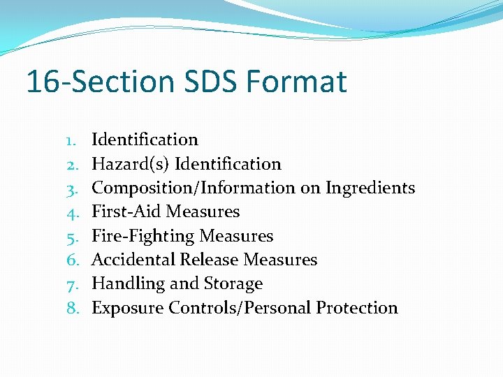 16 -Section SDS Format 1. 2. 3. 4. 5. 6. 7. 8. Identification Hazard(s)
