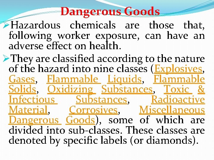Dangerous Goods ØHazardous chemicals are those that, following worker exposure, can have an adverse