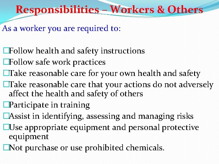 Responsibilities – Workers & Others As a worker you are required to: �Follow health