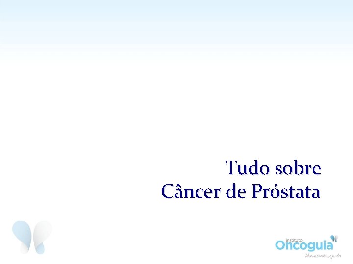 Tudo sobre Câncer de Próstata 
