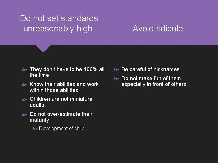 Do not set standards unreasonably high. They don’t have to be 100% all the
