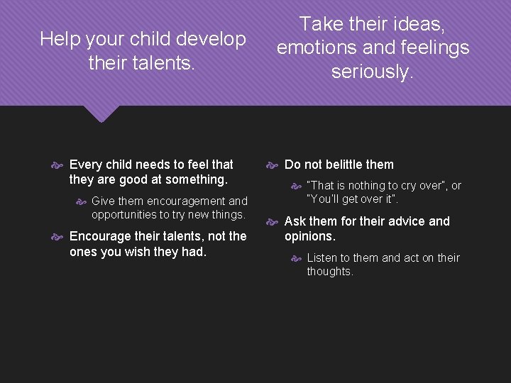 Help your child develop their talents. Every child needs to feel that they are