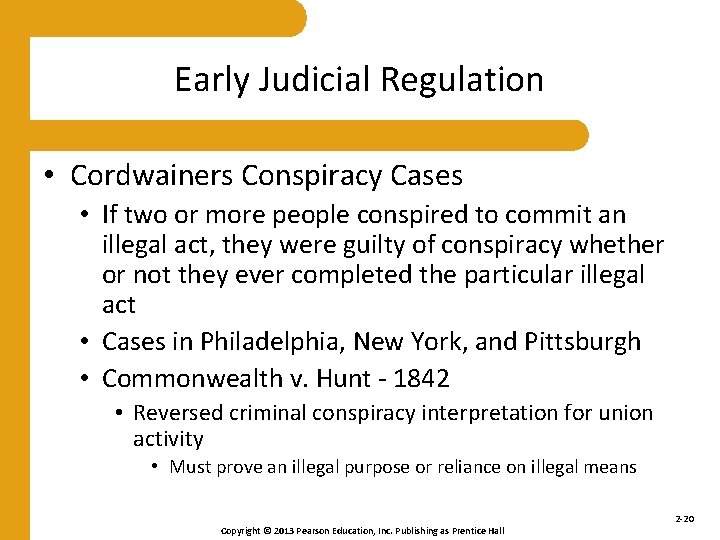 Early Judicial Regulation • Cordwainers Conspiracy Cases • If two or more people conspired