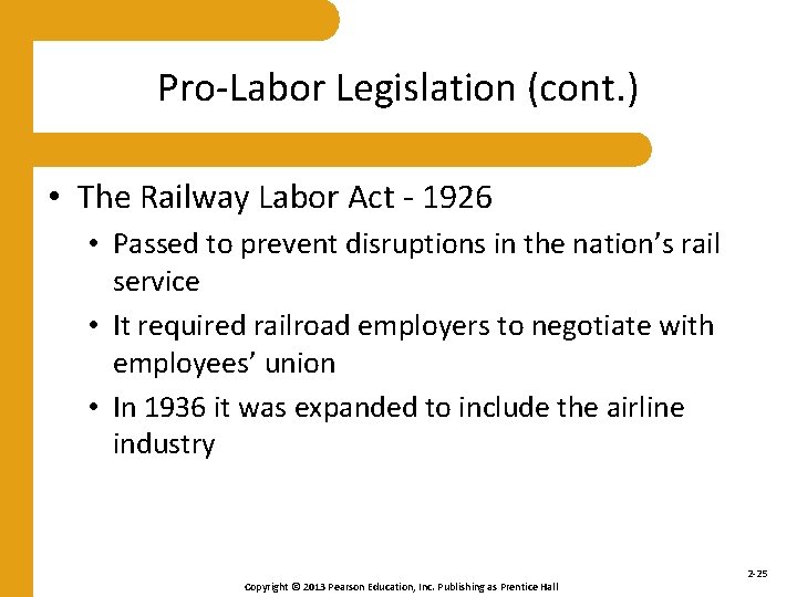 Pro-Labor Legislation (cont. ) • The Railway Labor Act - 1926 • Passed to