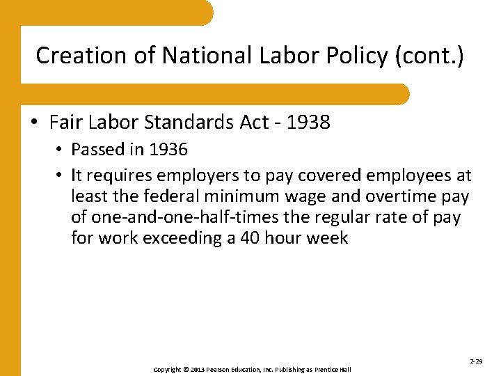 Creation of National Labor Policy (cont. ) • Fair Labor Standards Act - 1938