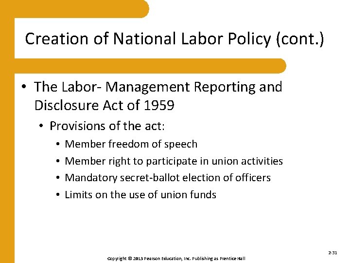 Creation of National Labor Policy (cont. ) • The Labor- Management Reporting and Disclosure