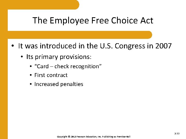 The Employee Free Choice Act • It was introduced in the U. S. Congress