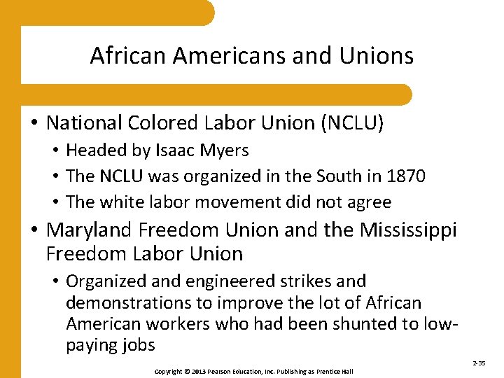 African Americans and Unions • National Colored Labor Union (NCLU) • Headed by Isaac