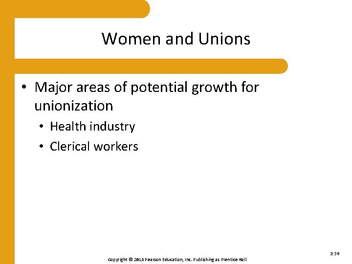 Women and Unions • Major areas of potential growth for unionization • Health industry