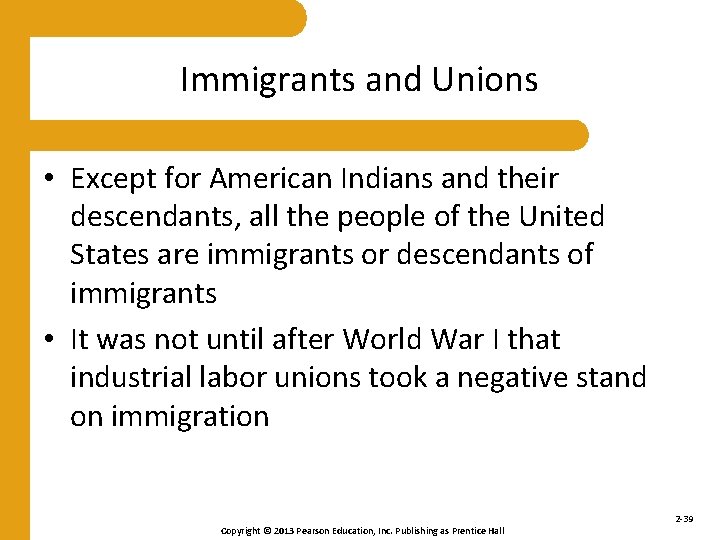 Immigrants and Unions • Except for American Indians and their descendants, all the people