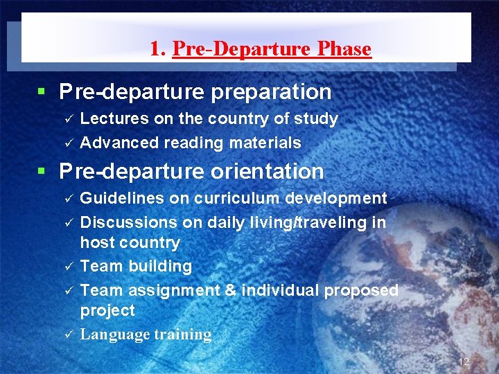 1. Pre-Departure Phase § Pre-departure preparation ü ü Lectures on the country of study