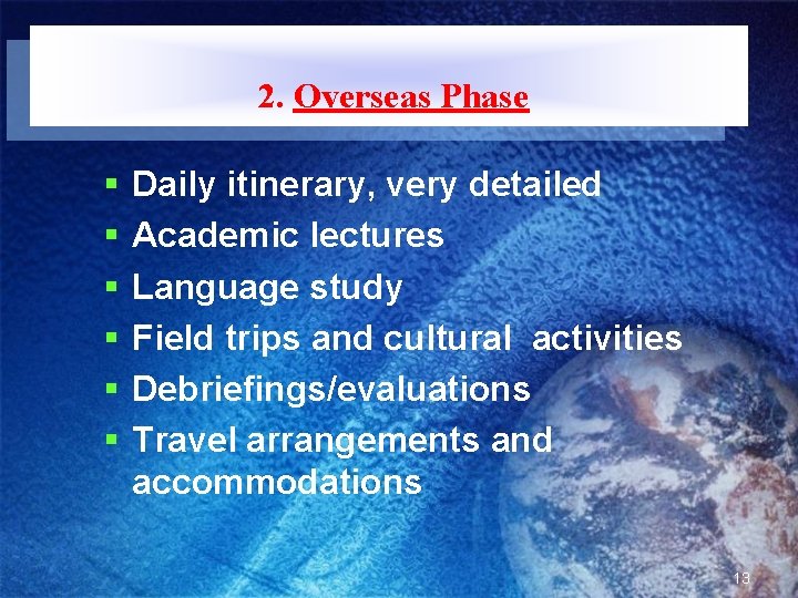 2. Overseas Phase § § § Daily itinerary, very detailed Academic lectures Language study