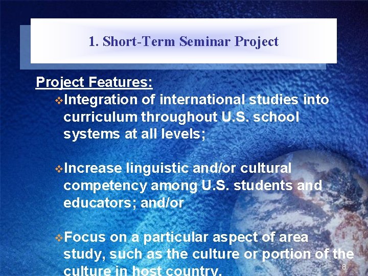 1. Short-Term Seminar Project Features: v. Integration of international studies into curriculum throughout U.