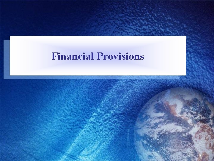 Financial Provisions 9 