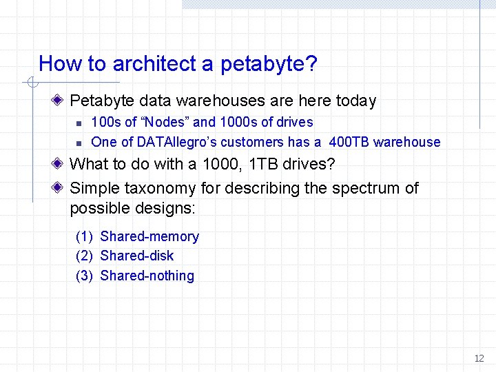 How to architect a petabyte? Petabyte data warehouses are here today n n 100