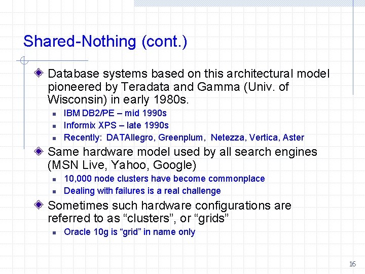 Shared-Nothing (cont. ) Database systems based on this architectural model pioneered by Teradata and