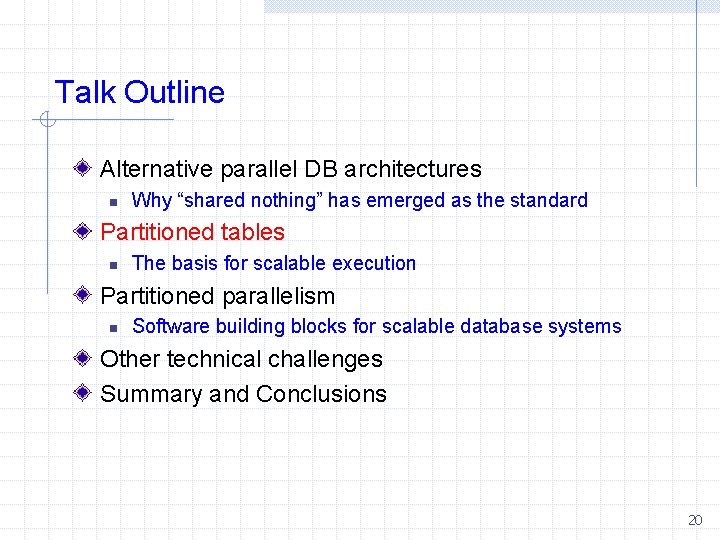 Talk Outline Alternative parallel DB architectures n Why “shared nothing” has emerged as the