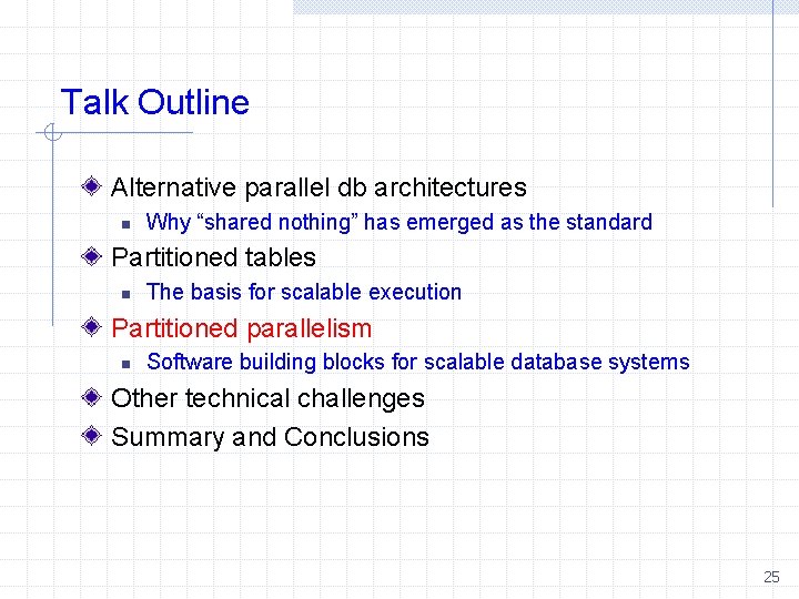 Talk Outline Alternative parallel db architectures n Why “shared nothing” has emerged as the