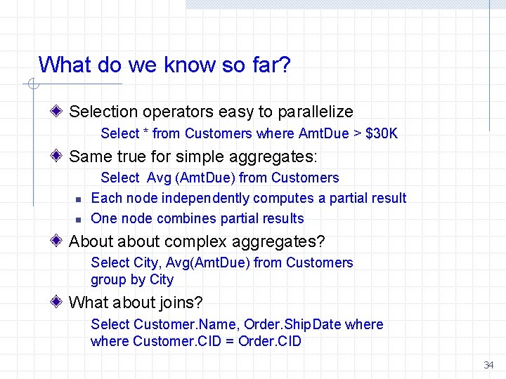 What do we know so far? Selection operators easy to parallelize Select * from