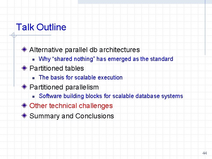 Talk Outline Alternative parallel db architectures n Why “shared nothing” has emerged as the