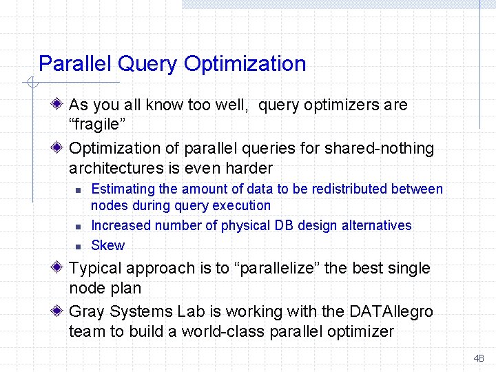 Parallel Query Optimization As you all know too well, query optimizers are “fragile” Optimization