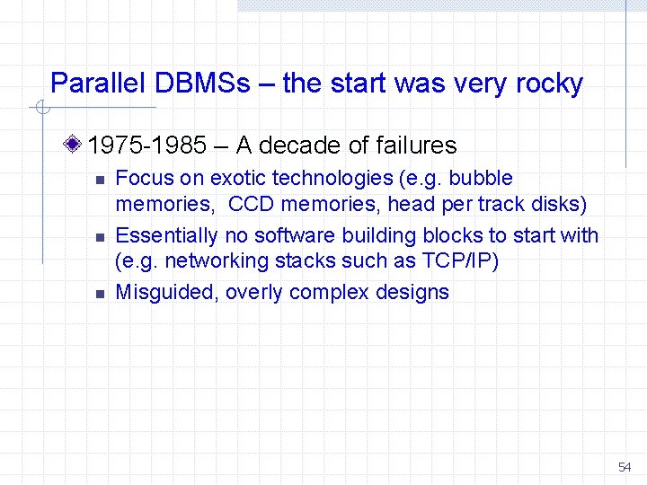 Parallel DBMSs – the start was very rocky 1975 -1985 – A decade of