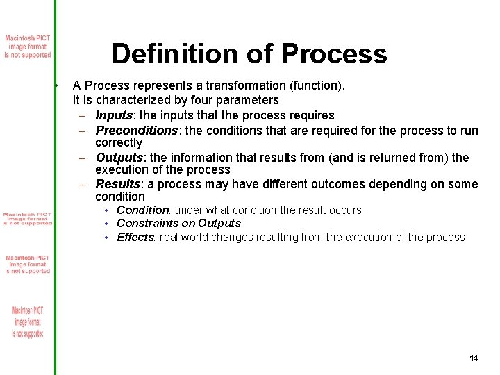Definition of Process • A Process represents a transformation (function). It is characterized by