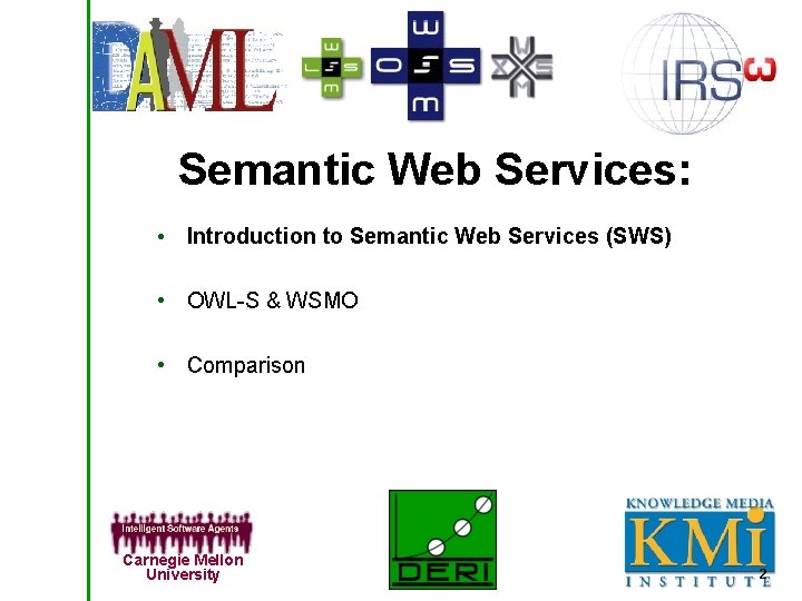 Semantic Web Services: • Introduction to Semantic Web Services (SWS) • OWL-S & WSMO
