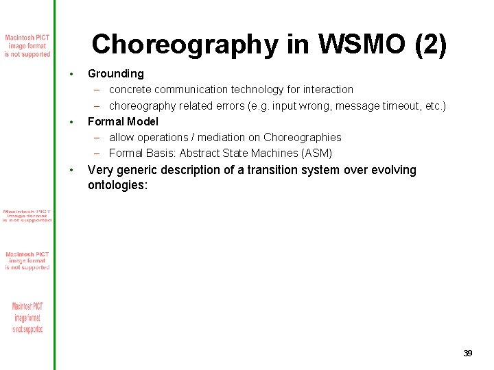 Choreography in WSMO (2) • • • Grounding – concrete communication technology for interaction