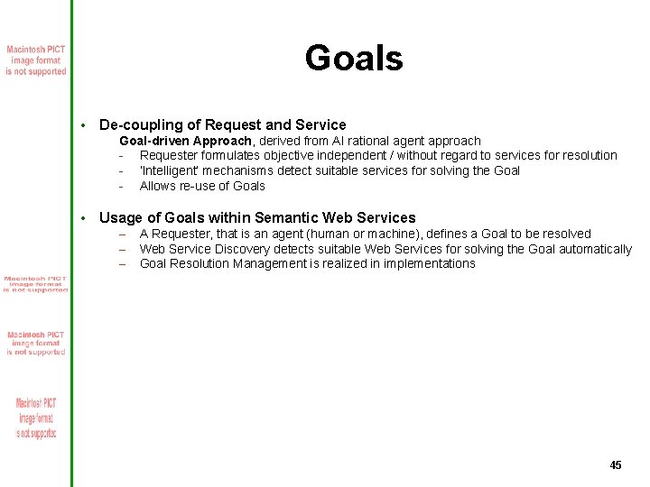 Goals • De-coupling of Request and Service Goal-driven Approach, derived from AI rational agent