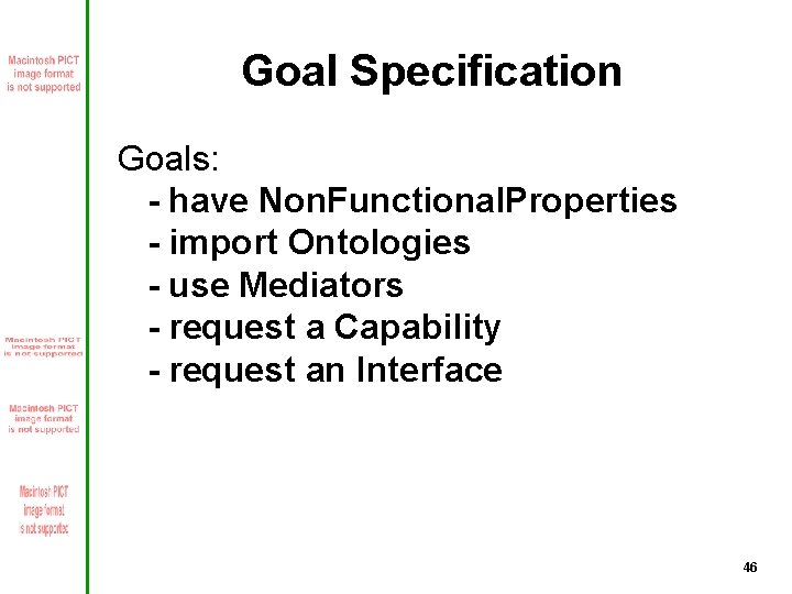 Goal Specification Goals: - have Non. Functional. Properties - import Ontologies - use Mediators