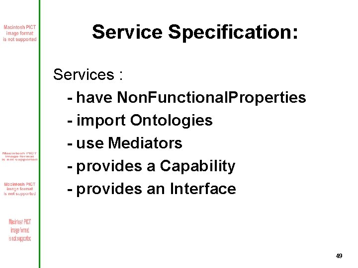 Service Specification: Services : - have Non. Functional. Properties - import Ontologies - use