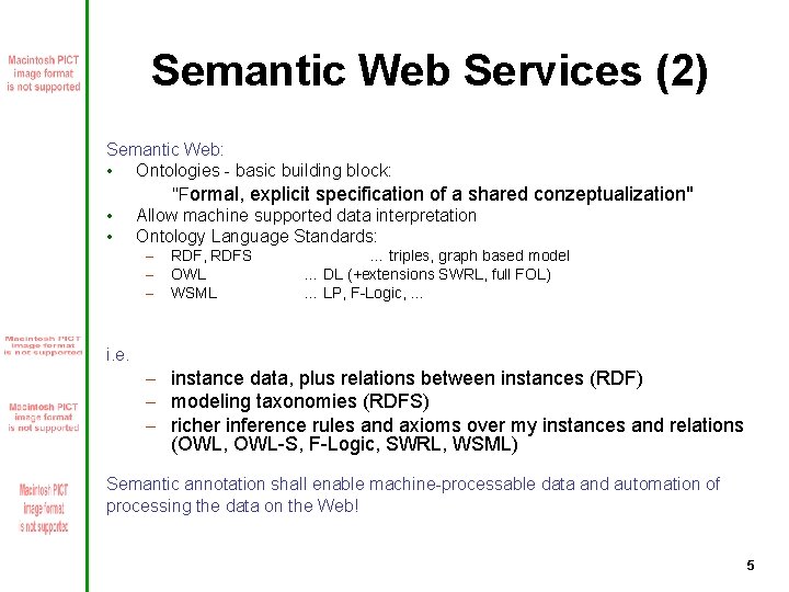 Semantic Web Services (2) Semantic Web: • Ontologies - basic building block: "Formal, explicit