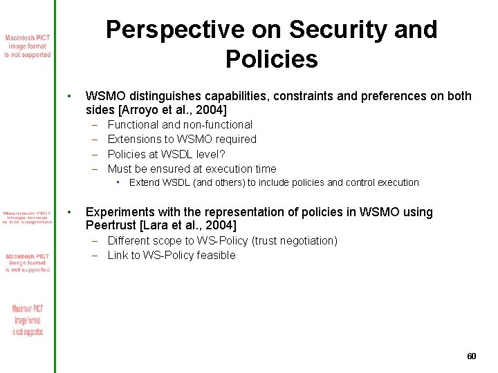 Perspective on Security and Policies • WSMO distinguishes capabilities, constraints and preferences on both