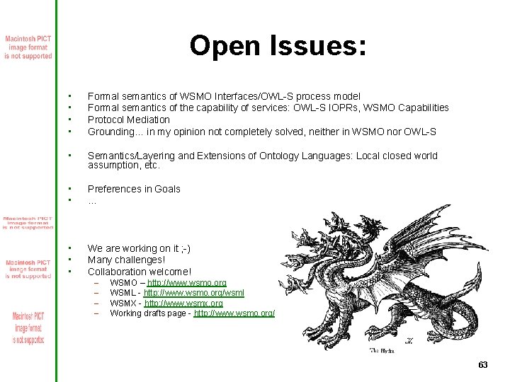 Open Issues: • • Formal semantics of WSMO Interfaces/OWL-S process model Formal semantics of