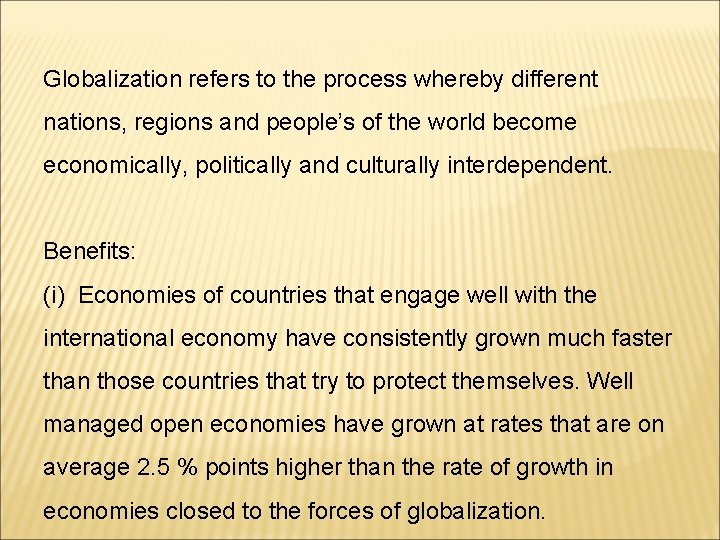 Globalization refers to the process whereby different nations, regions and people’s of the world