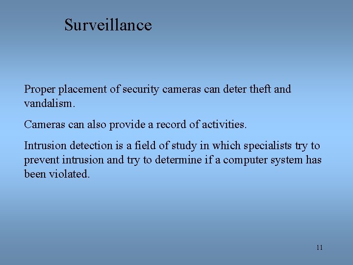 Surveillance Proper placement of security cameras can deter theft and vandalism. Cameras can also