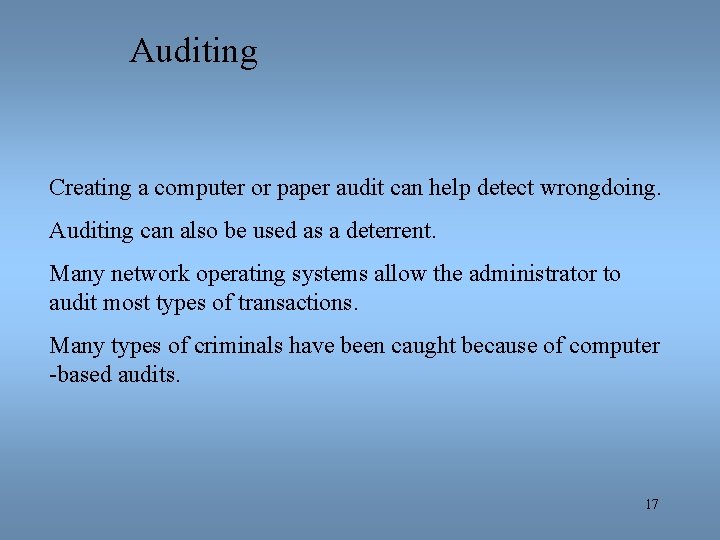 Auditing Creating a computer or paper audit can help detect wrongdoing. Auditing can also