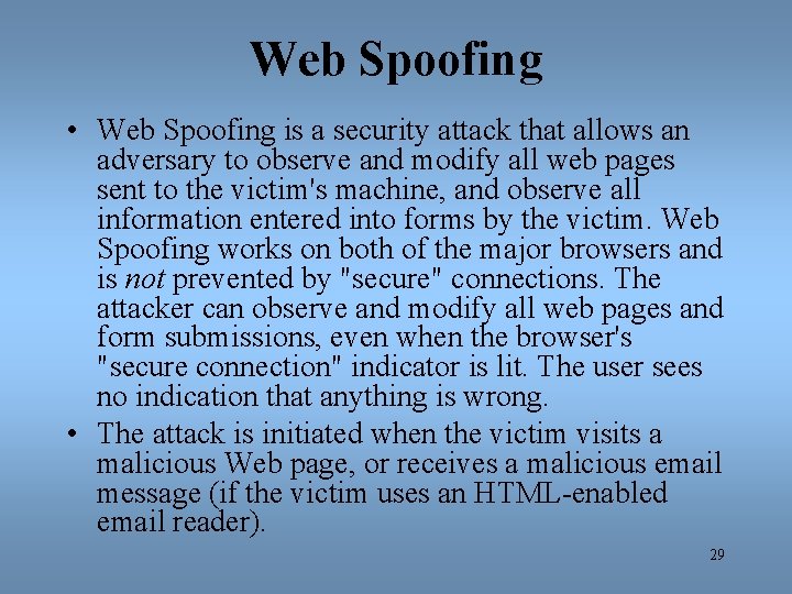 Web Spoofing • Web Spoofing is a security attack that allows an adversary to